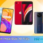 10 Điện Thoại Dưới 10 Triệu: Chụp Ảnh Đẹp, Chiến Liên Quân, PUBG