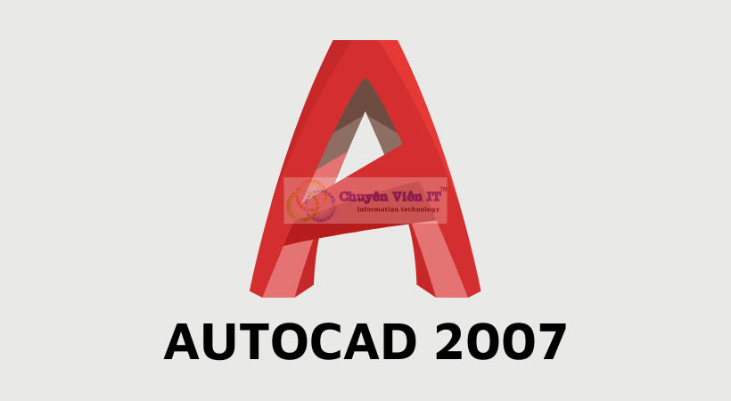 Tải Autocad 2007: Hướng Dẫn Cài Đặt Chi Tiết