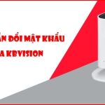 3 Cách đổi mật khẩu camera Kbvision cực nhanh, cực đơn giản