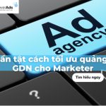 Tất tần tật cách tối ưu quảng cáo GDN cho Marketer