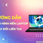 2 cách làm hình nền laptop thay đổi liên tục mà bạn không nên bỏ qua