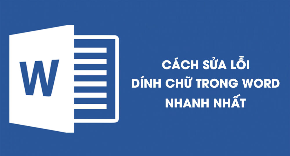 Cách sửa lỗi dính chữ trong Word nhanh nhất