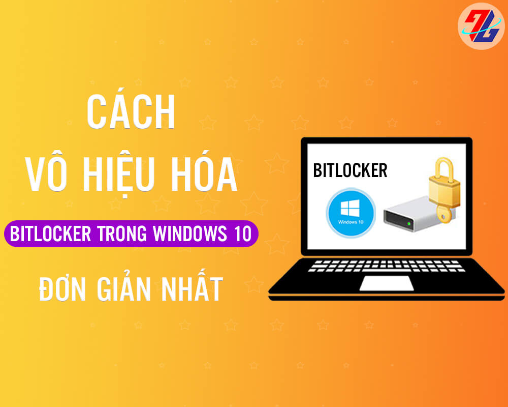 CÁCH VÔ HIỆU HÓA BITLOCKER TRONG WINDOWS 10 ĐƠN GIẢN NHẤT