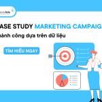 Case Study Marketing Campaign thành công dựa trên dữ liệu