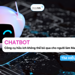 Chatbot: Công cụ hữu ích trong thực thi chiến lược Marketing