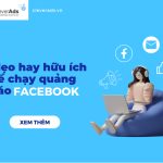 Mẹo hay hữu ích về chạy quảng cáo Facebook