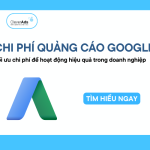 Chi phí quảng cáo Google: Tối ưu để hoạt động hiệu quả