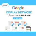 Tất cả những gì bạn cần biết về Google Display Network (GDN)