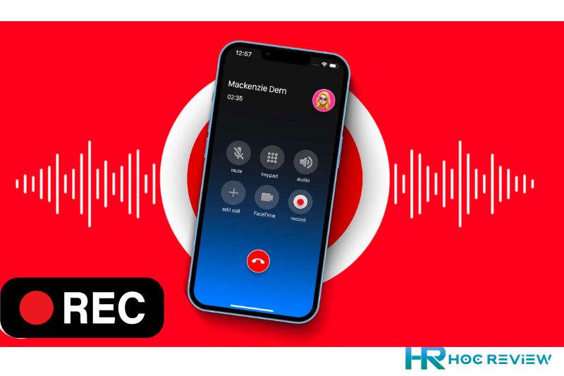 Hướng Dẫn Ghi Âm Cuộc Gọi Trên Iphone Dễ Dàng, Nhanh Chóng