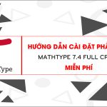 Hướng dẫn cài đặt phần mềm MathType 7.4 Full Crack miễn phí 2024