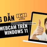 Bạn đã biết cách bật, tắt Webcam trong Windows 11