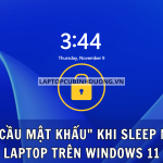 Bạn đã biết cách tắt “yêu cầu mật khẩu” sau khi Sleep máy tính, laptop trên Windows 11