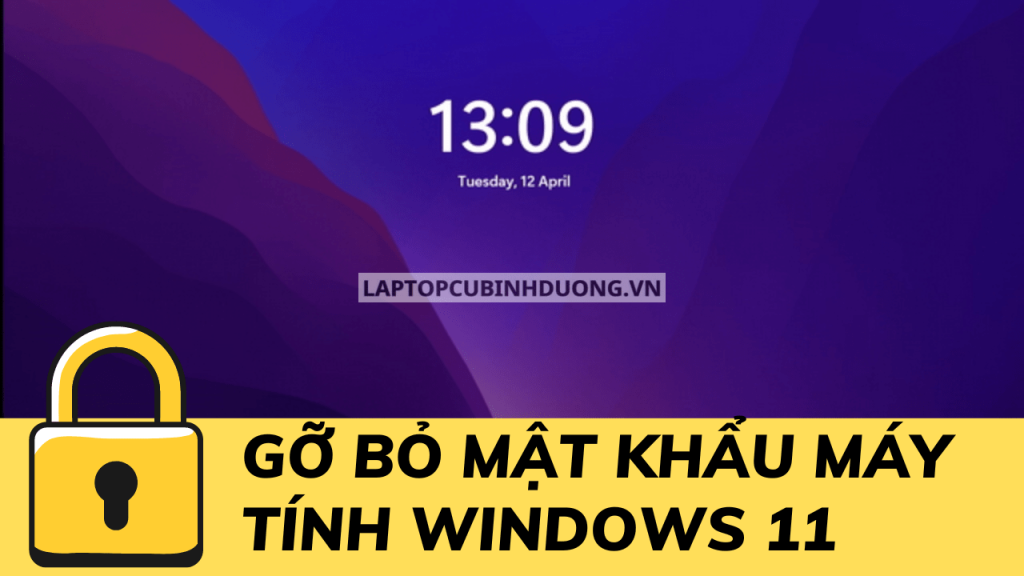 Cách gỡ bỏ, phá mật khẩu máy tính Windows 11