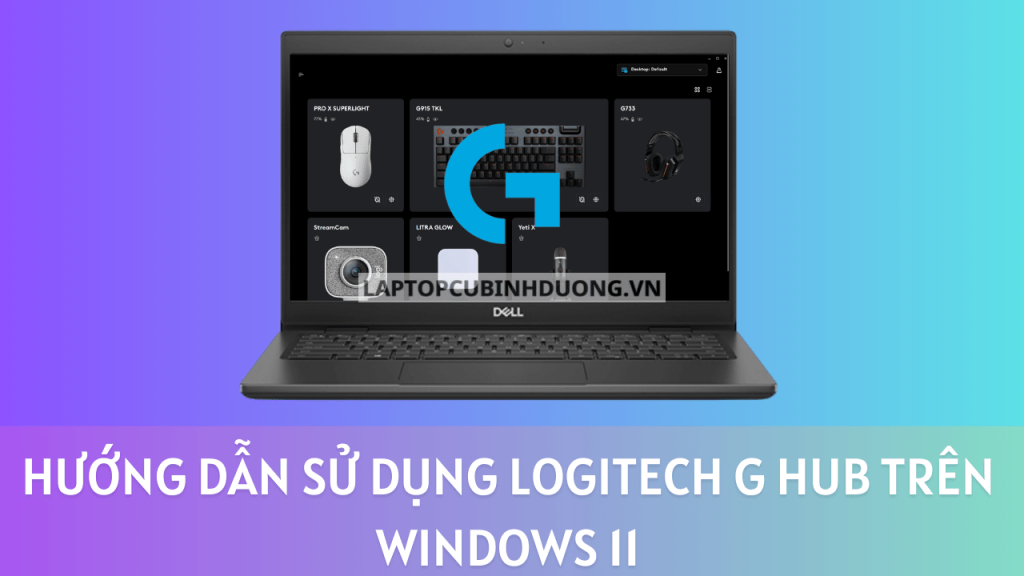 Download, hướng dẫn sử dụng Logitech G Hub trên Windows 11