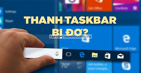 SỬA LỖI THANH TASKBAR BỊ ĐƠ/TREO MÁY TRÊN WIN 10