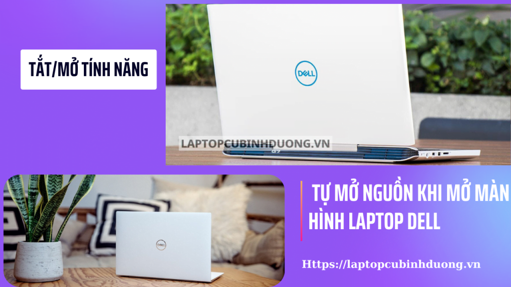 Tắt tính năng tự động bật nguồn khi mở màn hình laptop dell