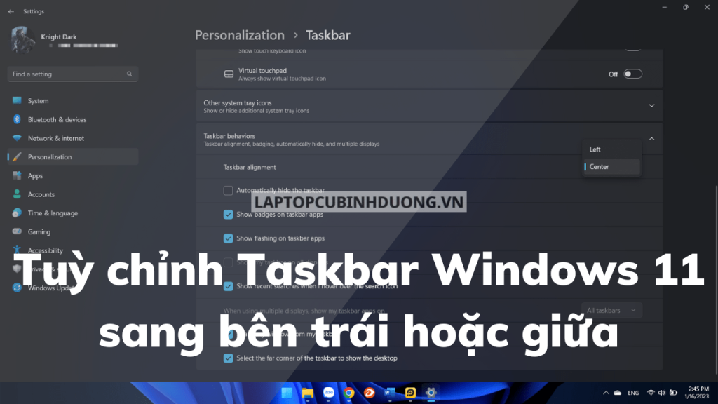 Tuỳ chỉnh Taskbar Windows 11 sang bên trái hoặc giữa