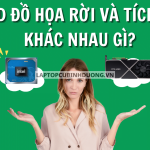 VGA Rời Khác Gì Với VGA Tích Hợp Bạn Đã Biết Chưa?