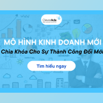 Mô hình kinh doanh mới: Chìa khóa chinh phục thành công