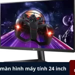 Khám phá màn hình máy tính 24 inch