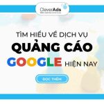 Dịch vụ quảng cáo Google: Tất tần tật thông tin hữu ích