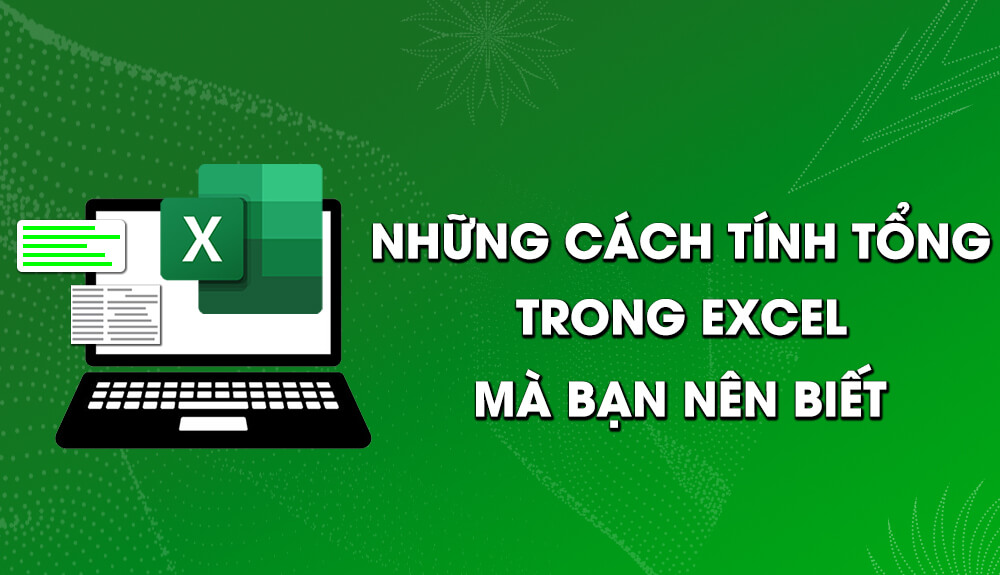 Những cách tính tổng trong Excel thông dụng nhất mà bạn nên biết