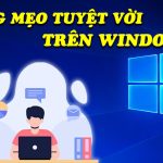 Những mẹo tuyệt vời trên windows 10 khiến bạn sử dụng máy tính như dân chuyên nghiệp