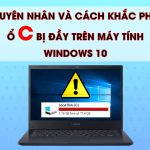 Ổ C ĐẦY TRÊN MÁY TÍNH WINDOWS 10 NGUYÊN NHÂN VÀ CÁCH KHẮC PHỤC