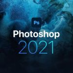 Tải Adobe Photoshop CC 2021 + Hướng dẫn cài đặt chi tiết