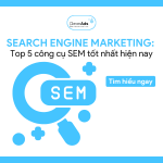 Search Engine Marketing: Top 5 công cụ SEM tốt nhất hiện nay