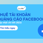 Thuê tài khoản quảng cáo Facebook: Cập nhật chi tiết