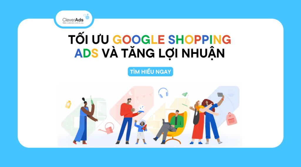 Tối ưu Quảng cáo Google Shopping Ads và Tăng trưởng lợi nhuận