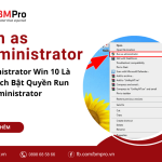 Administrator Win 10 Là Gì? Cách Bật Quyền Run as Administrator