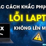 Các cách khắc phục lỗi laptop không lên màn hình