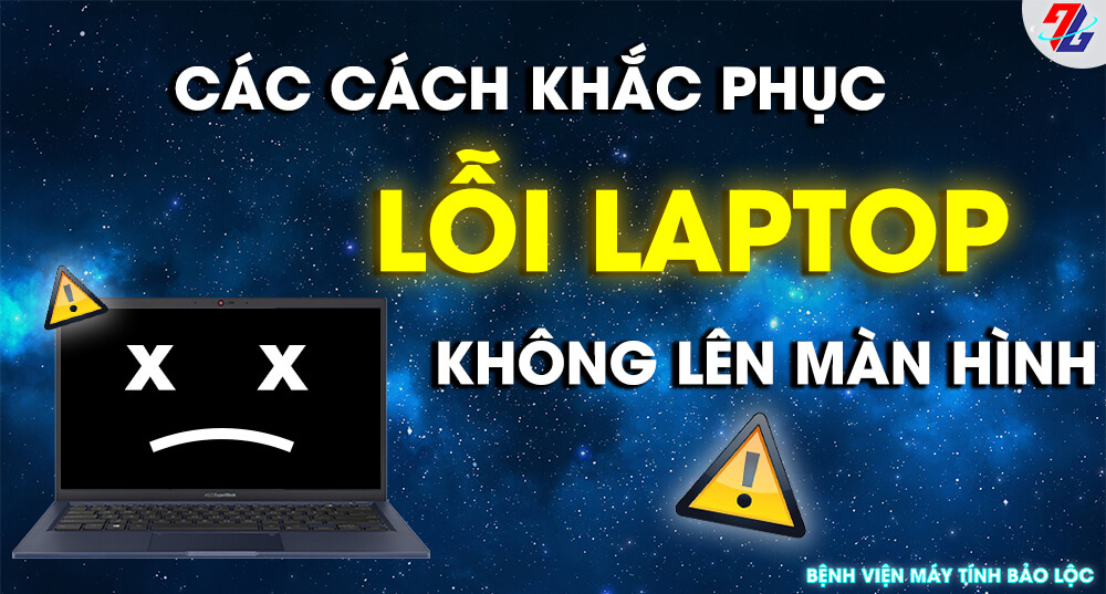 Các cách khắc phục lỗi laptop không lên màn hình