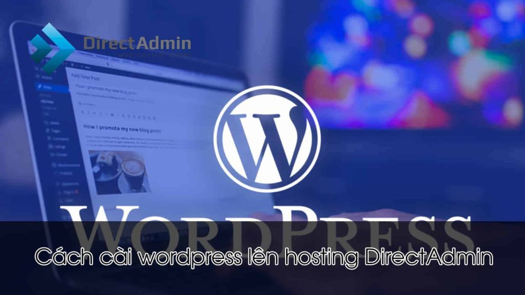 Cách cài wordpress lên hosting DirectAdmin