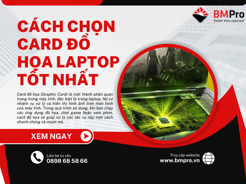 Cách chọn card đồ họa laptop tốt nhất: Hướng dẫn chi tiết