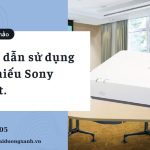 Cách dùng máy chiếu Sony đúng cách và những lưu ý quan trọng.