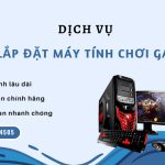 Cách lắp ráp và build máy tính chơi game dễ dàng, nhanh chóng