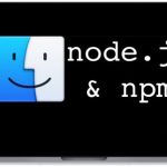 Cách cài đặt Node.js và NPM trên Mac OS