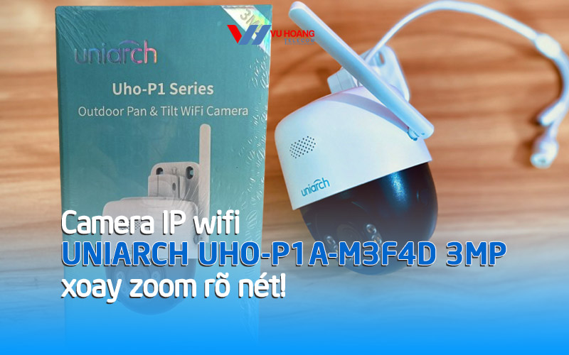 Camera IP wifi Uniarch UHO-P1A-M3F4D 3MP xoay zoom rõ nét!