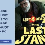 Cấu hình Left 4 Dead 2 tối thiểu để có thể chiến mượt tựa game này trên PC