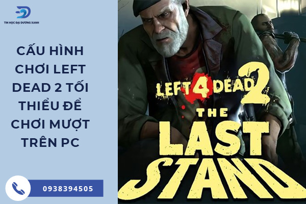 Cấu hình Left 4 Dead 2 tối thiểu để có thể chiến mượt tựa game này trên PC