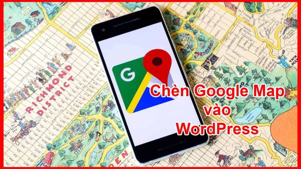 Chèn google map vào wordpress