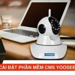 Chỉ bạn 3 cách cài đặt camera Yoosee trên máy tính đơn giản