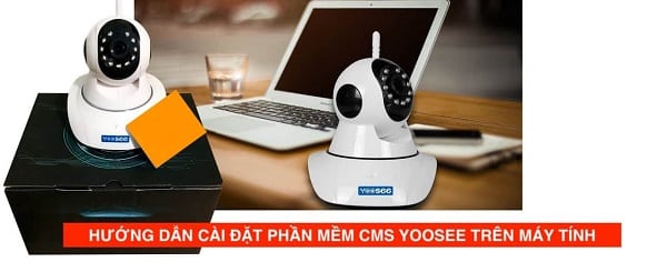 Chỉ bạn 3 cách cài đặt camera Yoosee trên máy tính đơn giản