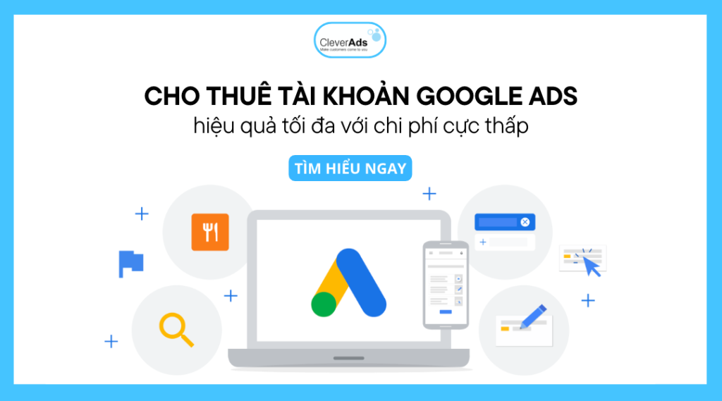 Cho thuê tài khoản Google Ads, hiệu quả tối đa chi phí thấp