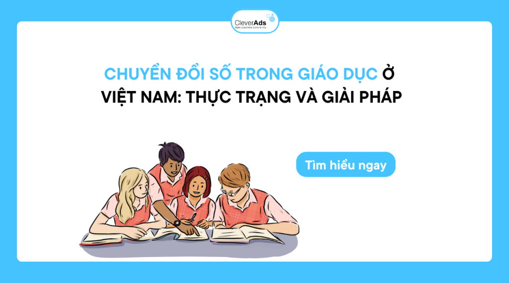 Chuyển đổi số trong giáo dục Việt Nam: Thực trạng & giải pháp