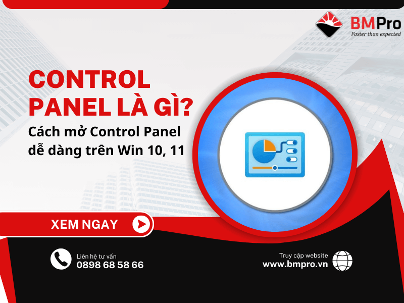 Control Panel là gì? Cách mở Control Panel dễ dàng trên Windows 10, 11