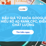 Đấu giá từ khóa Google: Hiểu rõ Ad Rank, CPC & Quality Score